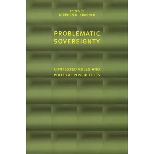 Problematic Sovereignty: Contested Rules and Political Possibilities