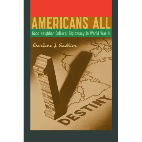 Americans All: Good Neighbor Cultural Diplomacy in World War II