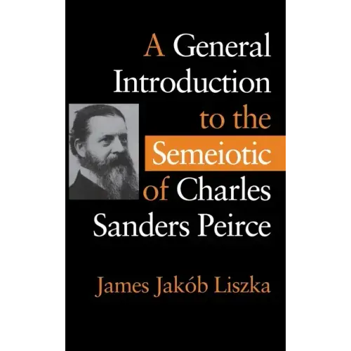 A General Introduction to the Semiotic of Charles Sanders Peirce