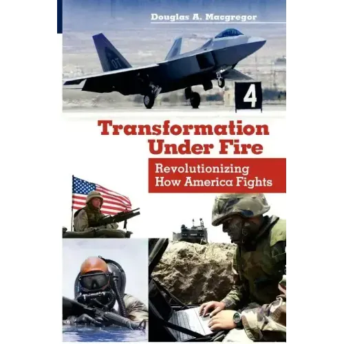 Transformation Under Fire: Revolutionizing How America Fights