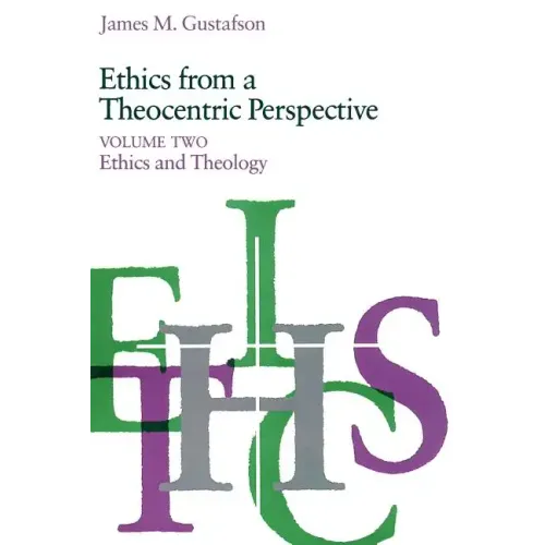 Ethics from a Theocentric Perspective, Volume 2: Ethics and Theology