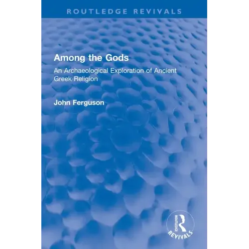 Among the Gods: An Archaeological Exploration of Ancient Greek Religion