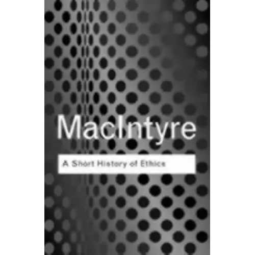 A Short History of Ethics: A History of Moral Philosophy from the Homeric Age to the 20th Century