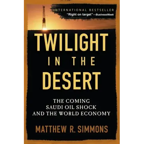 Twilight in the Desert: The Coming Saudi Oil Shock and the World Economy