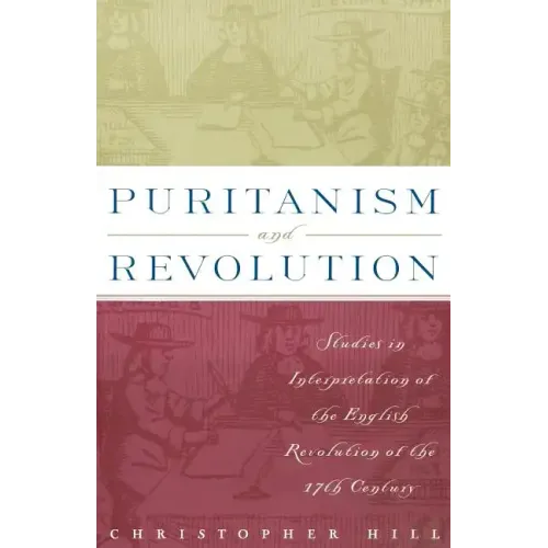 Puritanism and Revolution: Studies in Interpretation of the English Revolution of the 17th Century
