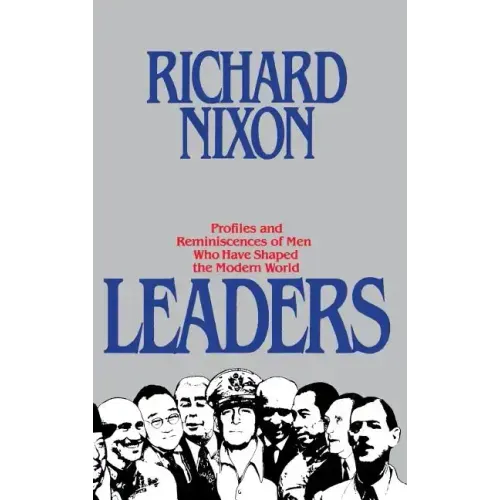 Leaders: Profiles and Reminiscences of Men Who Have Shaped the Modern World