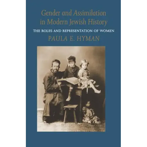 Gender and Assimilation in Modern Jewish History: The Roles and Representation of Women