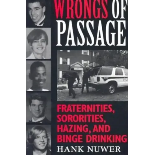 Wrongs of Passage: Fraternities, Sororities, Hazing, and Binge Drinking
