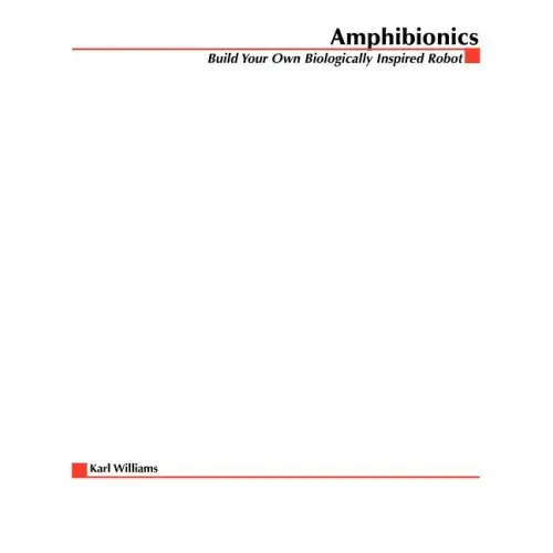 Amphibionics: Build Your Own Biologically Inspired Robot