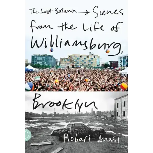 The Last Bohemia: Scenes from the Life of Williamsburg, Brooklyn