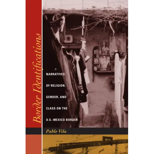 Border Identifications: Narratives of Religion, Gender, and Class on the U.S.-Mexico Border