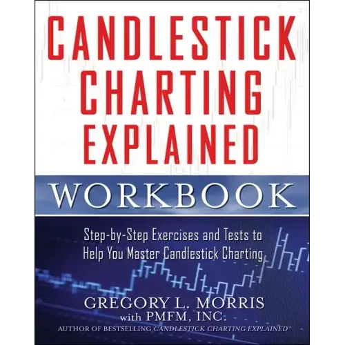 Candlestick Charting Explained Workbook: Step-By-Step Exercises and Tests to Help You Master Candlestick Charting