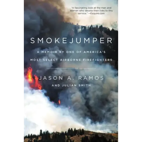 Smokejumper: A Memoir by One of America's Most Select Airborne Firefighters