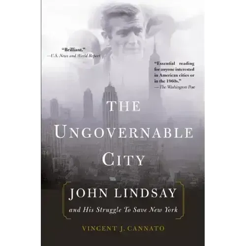 The Ungovernable City: John Lindsay and His Struggle to Save New York