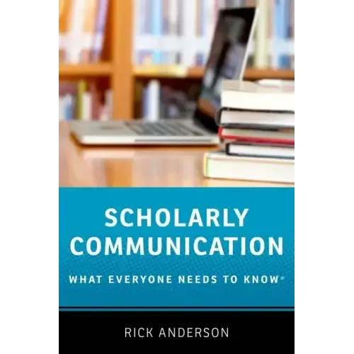 Scholarly Communication: What Everyone Needs to Know(r)