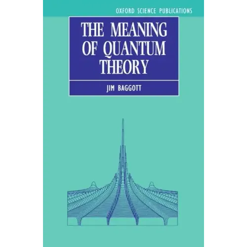 The Meaning of Quantum Theory: A Guide for Students of Chemistry and Physics