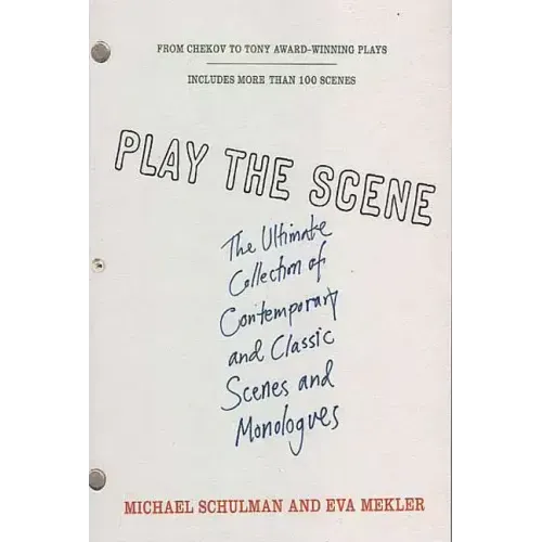 Play the Scene: The Ultimate Collection of Contemporary and Classic Scenes and Monologues