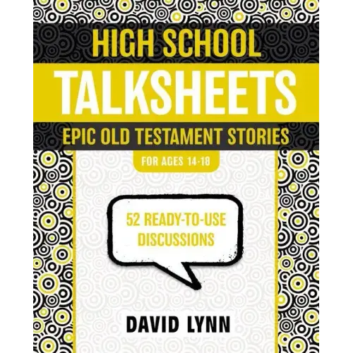 High School Talksheets, Epic Old Testament Stories: 52 Ready-To-Use Discussions