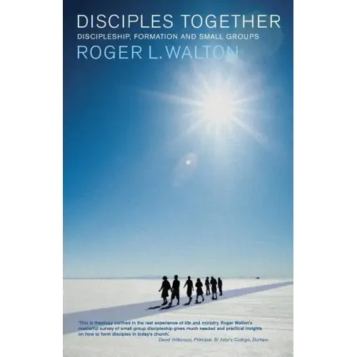 Disciples Together: Discipleship, Formation and Small Groups