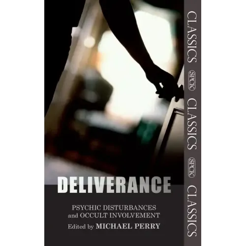 Deliverance: Psychic Disturbances and Occult Movement: Fully Updated and Expanded Edition