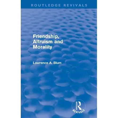 Friendship, Altruism and Morality (Routledge Revivals)
