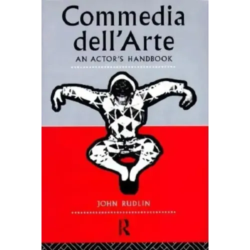 Commedia Dell'arte: An Actor's Handbook