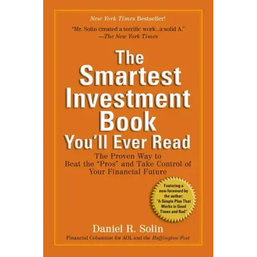 The Smartest Investment Book You'll Ever Read: The Proven Way to Beat the Pros and Take Control of Your Financial Future