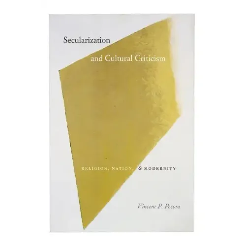 Secularization and Cultural Criticism: Religion, Nation, and Modernity