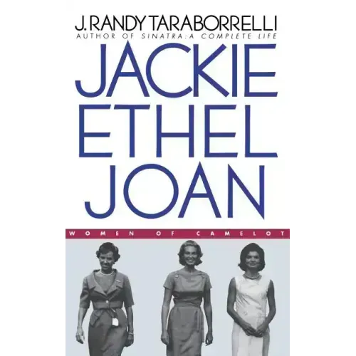 Jackie, Ethel, Joan: Women of Camelot