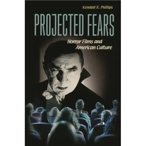 Projected Fears: Horror Films and American Culture