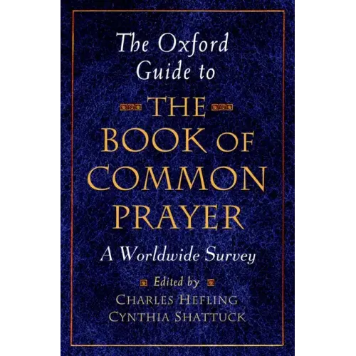The Oxford Guide to the Book of Common Prayer: A Worldwide Survey