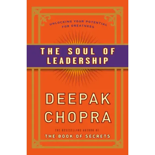 The Soul of Leadership: Unlocking Your Potential for Greatness
