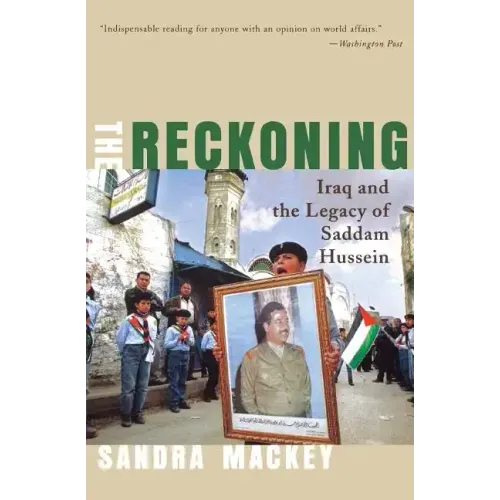 The Reckoning: Iraq and the Legacy of Saddam Hussein