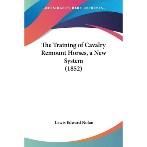 The Training of Cavalry Remount Horses, a New System (1852)