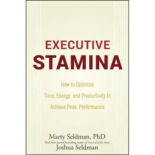 Executive Stamina: How to Optimize Time, Energy, and Productivity to Achieve Peak Performance