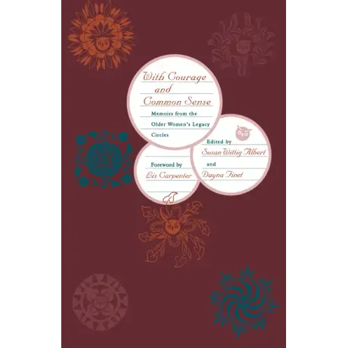 With Courage and Common Sense: Memoirs from the Older Women's Legacy Circles