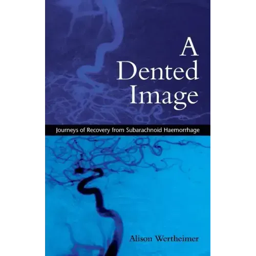 A Dented Image: Journeys of Recovery from Subarachnoid Haemorrhage