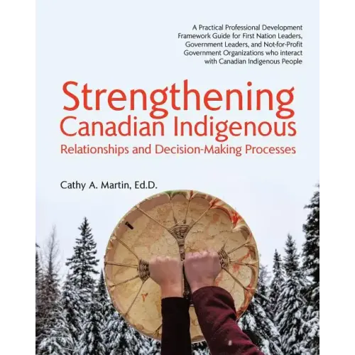 Strengthening Canadian Indigenous: Relationships and Decision-Making Processes