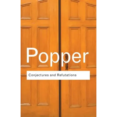 Conjectures and Refutations: The Growth of Scientific Knowledge