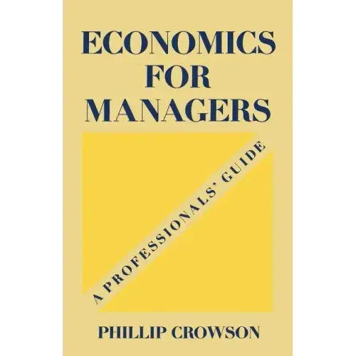 Economics for Managers: A Professionals' Guide