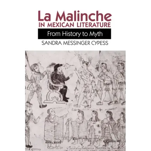 La Malinche in Mexican Literature: From History to Myth