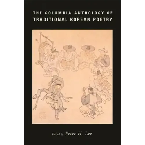 The Columbia Anthology of Traditional Korean Poetry