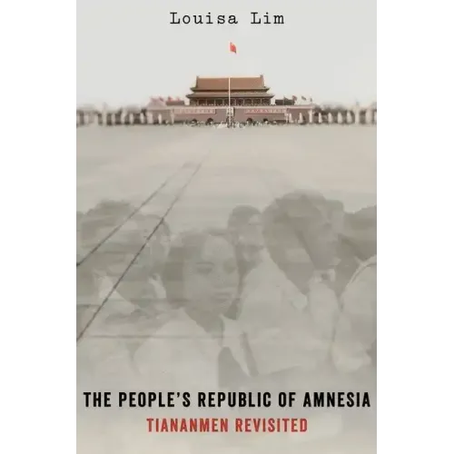 People's Republic of Amnesia: Tiananmen Revisited