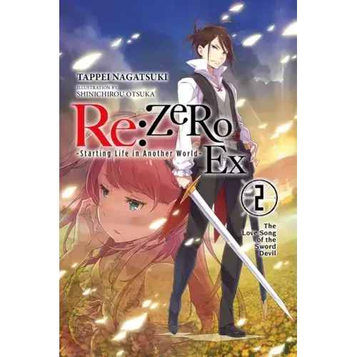RE: Zero -Starting Life in Another World- Ex, Vol. 2 (Light Novel): The Love Song of the Sword Devil