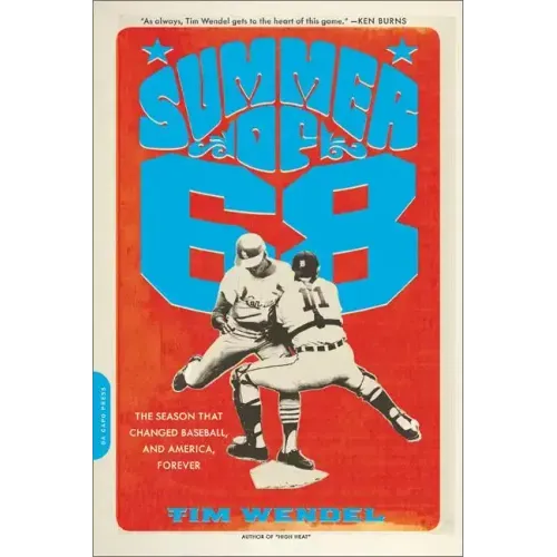 Summer of '68: The Season That Changed Baseball -- And America -- Forever