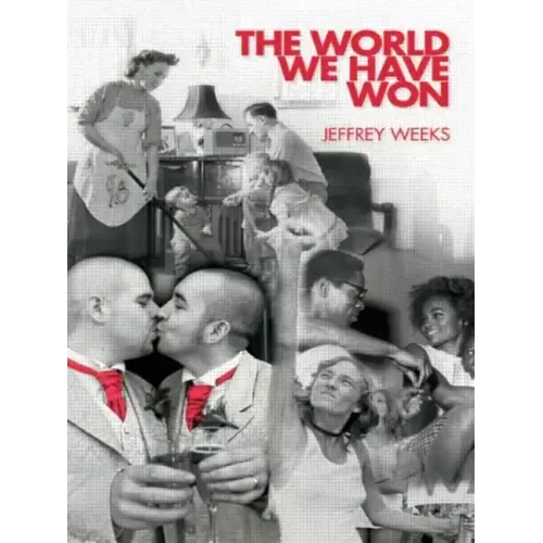The World We Have Won: The Remaking of Erotic and Intimate Life