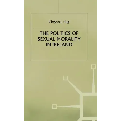 The Politics of Sexual Morality in Ireland
