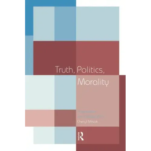 Truth, Politics, Morality: Pragmatism and Deliberation