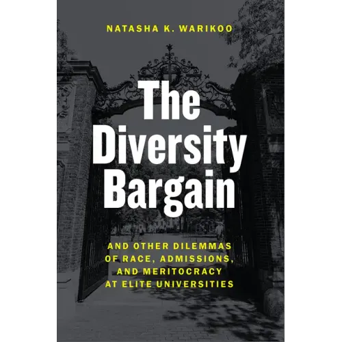 The Diversity Bargain: And Other Dilemmas of Race, Admissions, and Meritocracy at Elite Universities