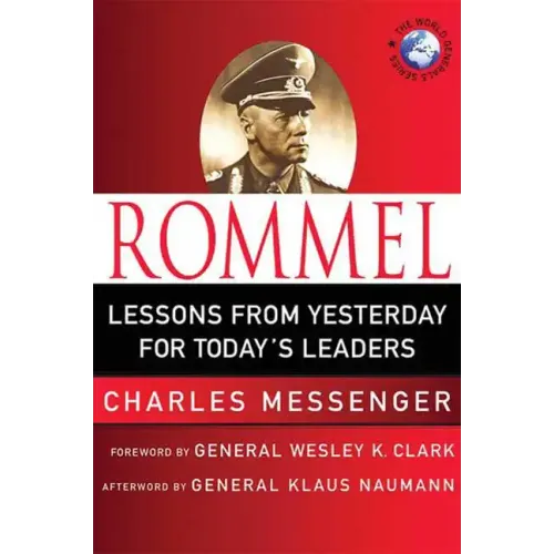 Rommel: Lessons from Yesterday for Today's Leaders: Leadership Lessons from the Desert Fox
